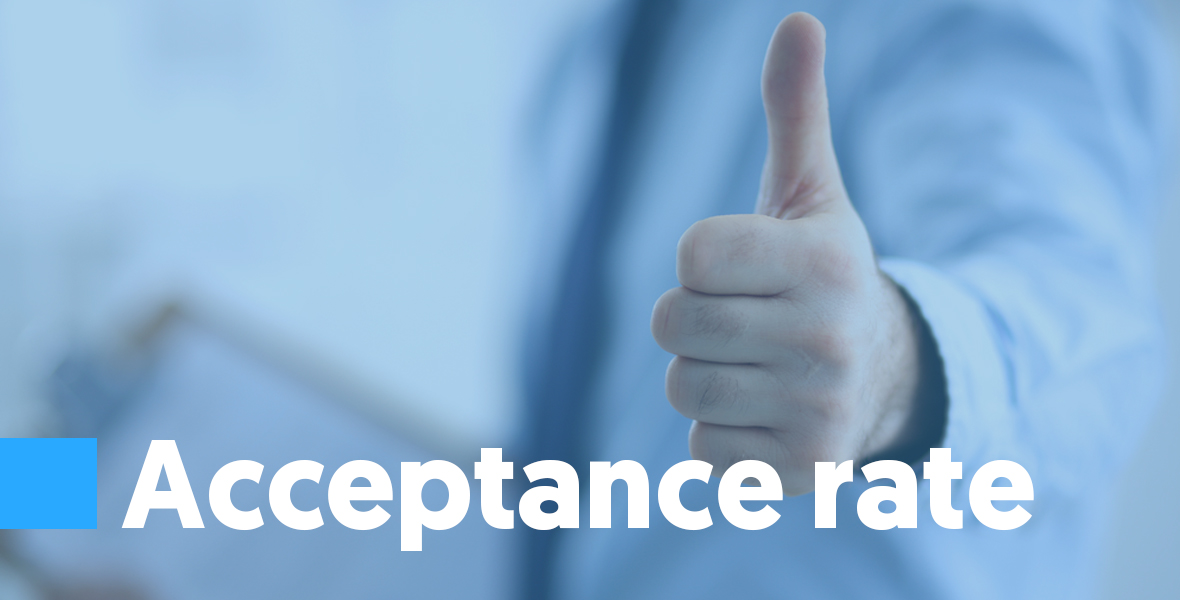 Acceptance rate The acceptance rate is a measurement of email messages that the mail server chooses to accept. As explained above in delivery and deliverability, whether a mail server chose to accept an email or not has nothing to do with it landing in the inbox.