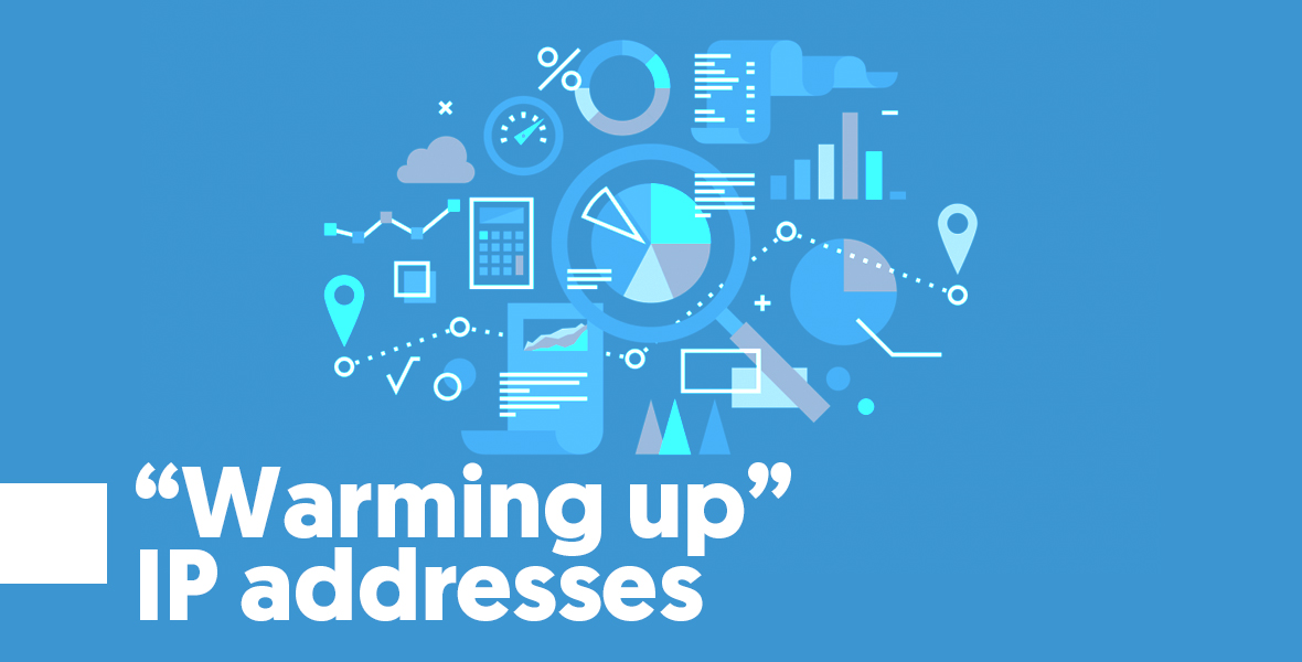 “Warming up” IP addresses In this practice, you increase over time, little by little, the number of emails you send out via your IP address, blasting emails out of a “cold” IP address damages deliverability and might catch the ISP radar’s attention.