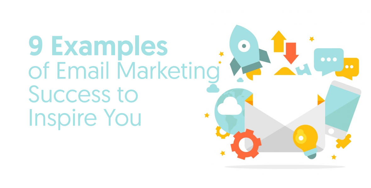 9 Examples of Email Marketing Success to Inspire You - EmailListVerify