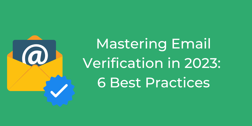 Mastering Email Verification in 2023: 6 Best Practices - EmailListVerify